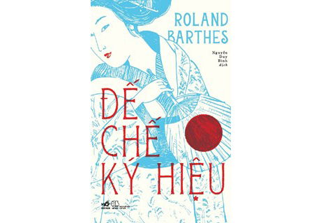Ra mắt bản dịch tiếng Việt của tác phẩm Đế chế ký hiệu của Roland Barthes